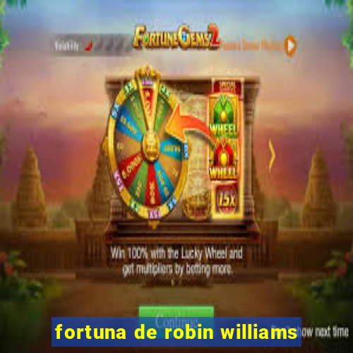 fortuna de robin williams